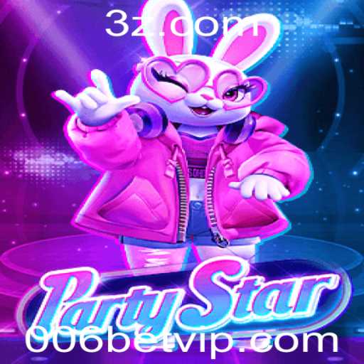 Descubra o Mundo do Jogo PartyStar e a Estratégia 006 Bet